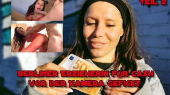Berliner Erzieherin für Cash vor der Kamera gefickt Teil 2