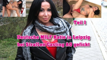 Deutsche MILF Katie in Leipzig bei Straßen Casting AO gefickt Teil 1
