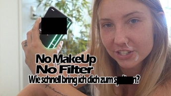 No MakeUp No Filter. Wie schnell spritzt du?
