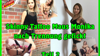 Skinny Tattoo Maus Monika nach Trennung gefickt Teil 2