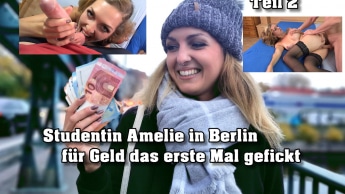 Studentin Amelie in Berlin für Geld das erste Mal gefickt Teil 2