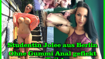 Studentin Jolee aus Berlin ohne Gummi Anal gefickt Teil 1