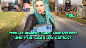 Teen mit grünen Haaren abgeschleppt und AO für Cash gefickt Teil 1