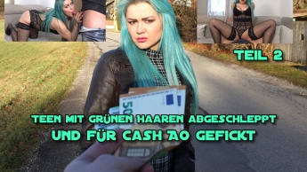 Teen mit grünen Haaren abgeschleppt und AO für Cash gefickt Teil 2