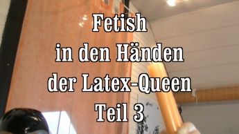 Fetish in den Händen der Latex Queen 3