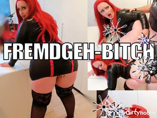 Fremdgeh-Bitch