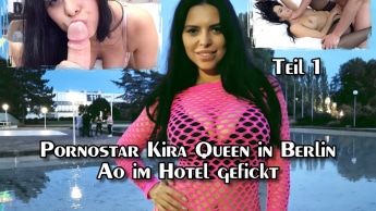 Pornostar Kira Queen in Berlin AO im Hotel gefickt Teil 1