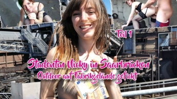 Studentin Nicky in Saarbrücken Outdoor auf Fabrikgelände gefickt Teil 1
