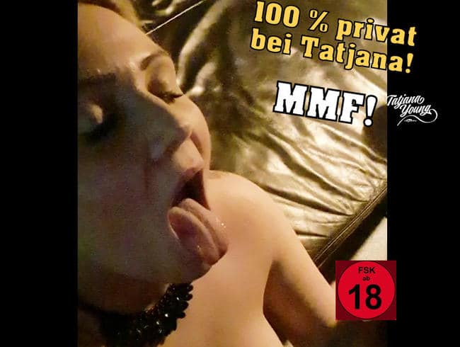 MMF! 100 % privat bei Tatjana!