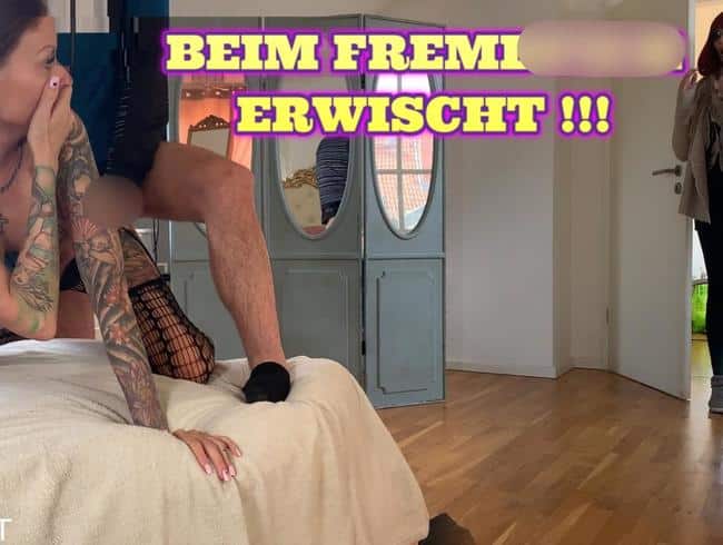 BEIM FREMDFICK ERWISCHT – MIT FOLGEN!
