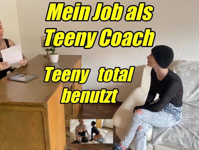 Mein Job als Teeny Coach…Teeny total benutzt