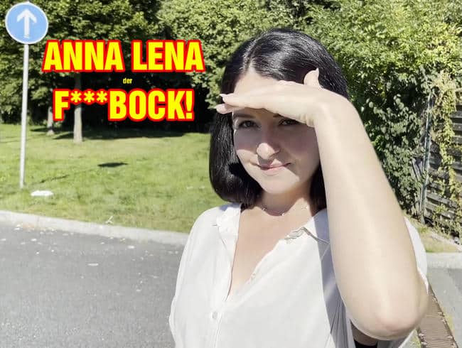 Anna Lena der Fickbock!
