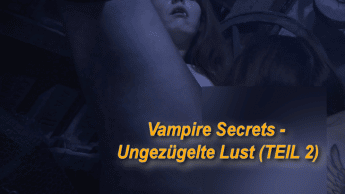 Vampire Secrets – Ungezügelte Lust (TEIL 2)