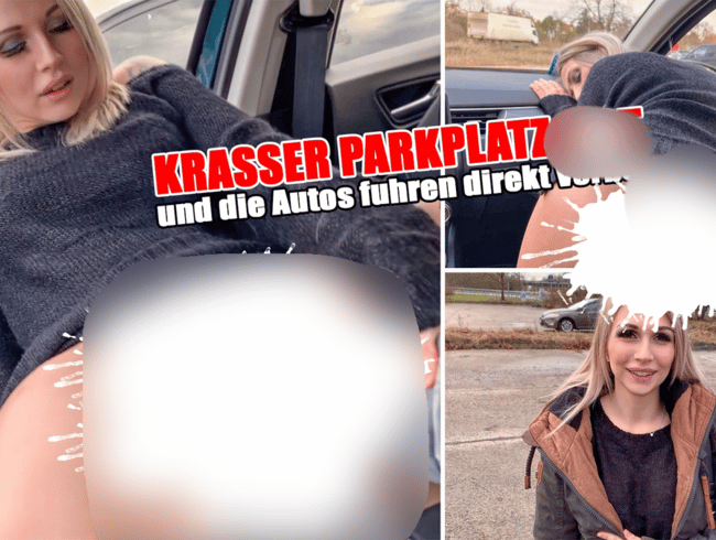 Krasser Parkplatz Fist – und die Autos fuhren direkt vorbei