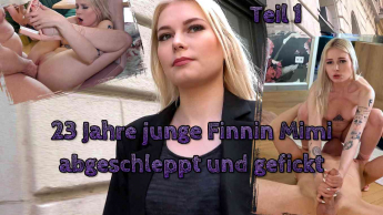 23 Jahre junge Finnin Mimi abgeschleppt und gefickt Teil 1