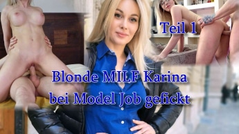Blonde MILF Karina bei Model Job gefickt Teil 1