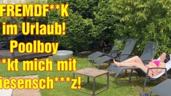 FREMDFICK im Urlaub! Poolboy fickt mich mit Riesenschwanz!