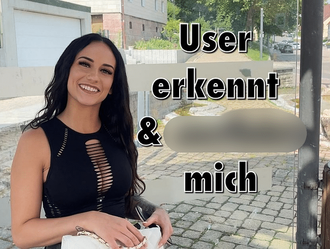 User erkennt & zerfickt mich!