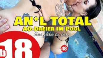 ANAL TOTAL. AO-Dreier am Pool. Jetzt glühen die Löcher