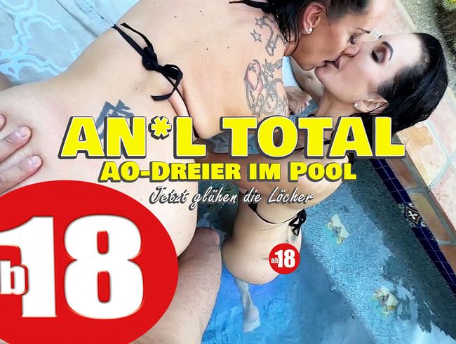 ANAL TOTAL. AO-Dreier am Pool. Jetzt glühen die Löcher