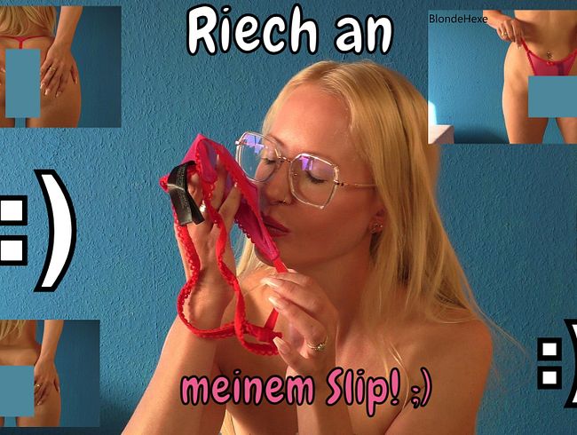 Schnüffel an meinem Slip!