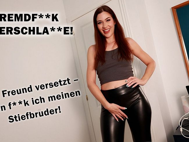 FREMDFICK LEDERSCHLAMPE! Vom Freund versetzt – dann fick ich meinen Stiefbruder!