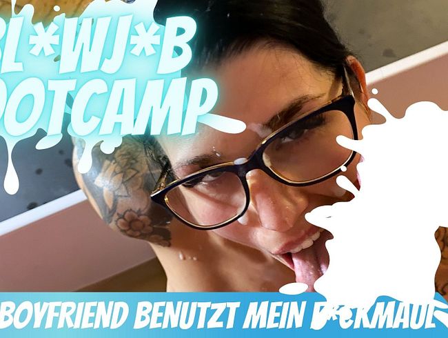 BLOWJOB-BOOTCAMP – Mein Freund benutzt mein Fickmaul!