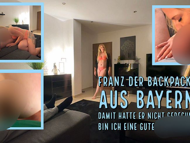 Franz der Backpacker aus Bayern! Damit hatte er nicht gerechnet! Bin ich eine gute Gastgeberin?