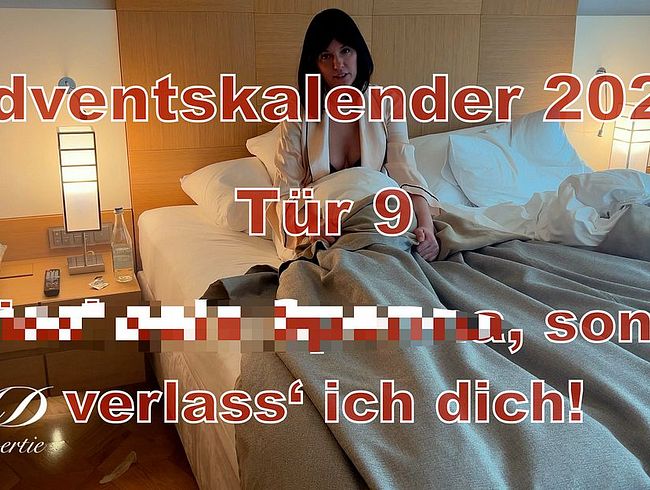 Tür 9 – Friss’ sein Sperma, sonst verlass‘ ich dich!